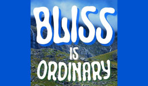 Bliss Is Ordinary podcast logo